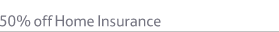 50% off Tesco Home Insurance 